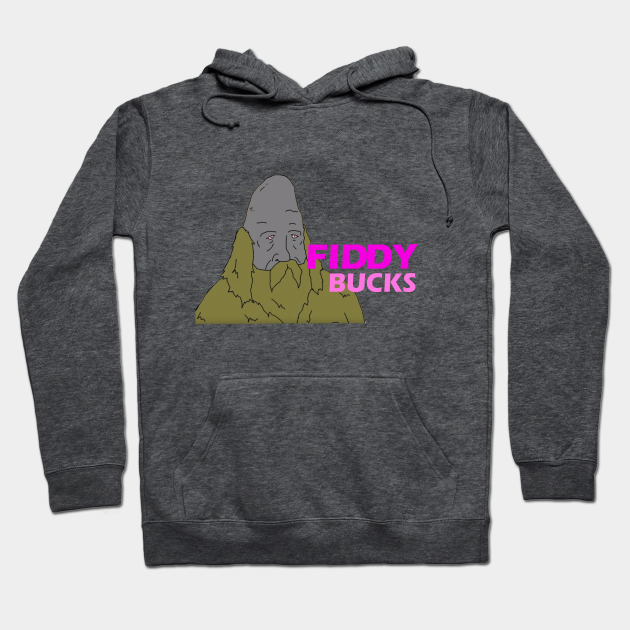 Big Lez Show Fiddy Bucks Fiddy Bucks Hoodie TeePublic